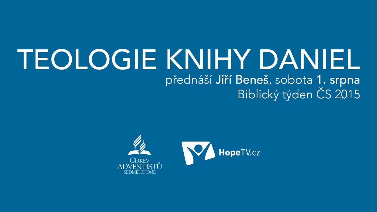 Teologie knihy Daniel - Sobotní bohoslužba Jiří Beneš (8/9) (Biblický týden ČS 2015)