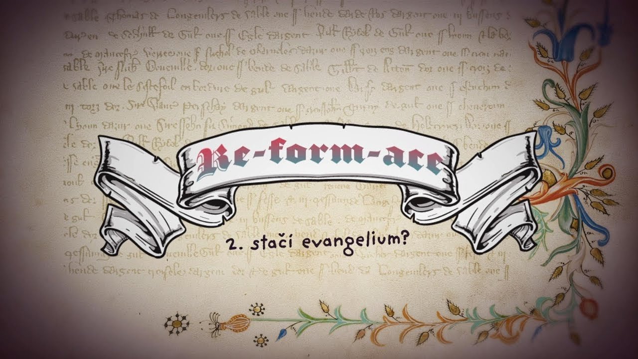 Re-form-ace: Stačí evangelium? (2/8)