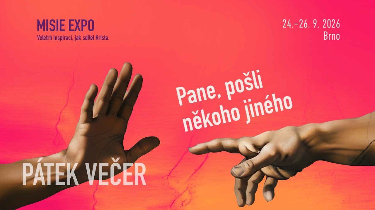 22. unijní setkání ASI-CS 2026• Misie EXPO • 1/3 pátek večer chval • Pane, pošli někoho jiného
