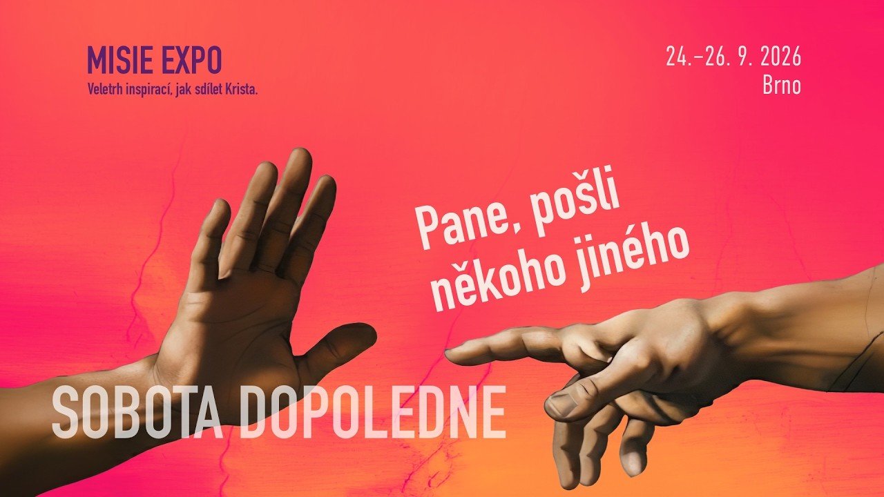 22. unijní setkání ASI-CS 2026• Misie EXPO • 2/3 sobota dopoledne • Pane, pošli někoho jiného